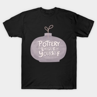 Pottery is unique T-Shirt
